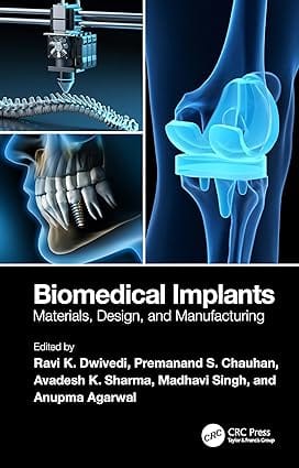 Biomedical Implants Materials Design And Manufacturing 2024 By Dwivedi R K