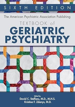 The American Psychiatric Association Publishing Textbook Of Geriatric Psychiatry 6th Edition 2023 By Steffens D C