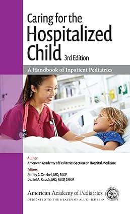 Caring For The Hospitalized Child A Handbook Of Inpatient Pediatrics 3rd Edition 2023 By Gershel J C