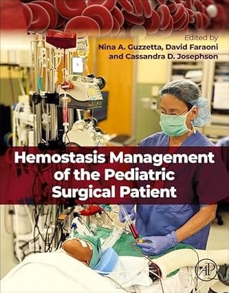Hemostasis Management Of The Pediatric Surgical Patient 2023 By Guzzetta N A