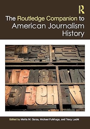 The Routledge Companion To American Journalism History 2024 By Garza M M