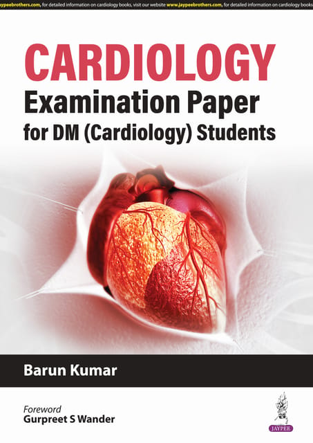 Cardiology Examination Paper For Dm (Cardiology) Students 1st Edition 2024 By Barun Kumar