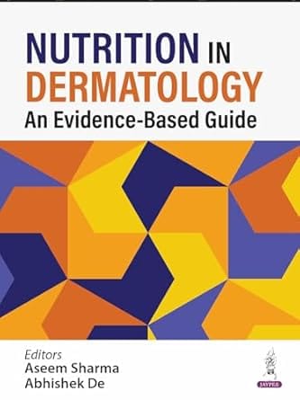 Nutrition In Dermatology: An Evidence-Based Guide 1st Edition 2025 By Aseem Sharma