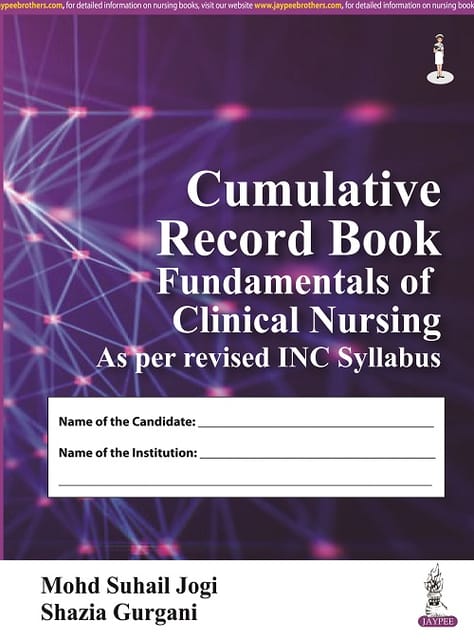 Cumulative Record Book- Fundamentals Of Clinical Nursing 1st Reprint Edition 2024 By Mohd Suhail Jogi