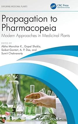 Propagation To Pharmacopeia Modern Approaches In Medicinal Plants 2025 By Manohar K A