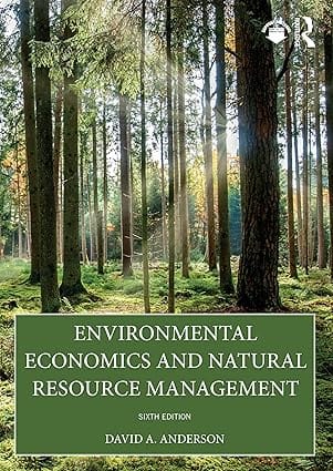 Environmental Economics And Natural Resource Management 6th Edition 2025 By Anderson D A