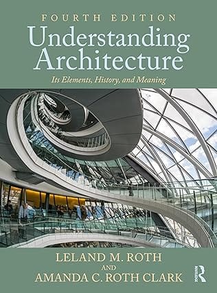 Understanding Architecture Its Elements History And Meaning 4th Edition 2025 By Roth L M
