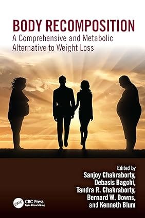Body Recomposition A Comprehensive And Metabolic Alternative To Weight Loss 2025 By Chakraborty S