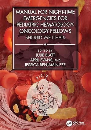 Manual For Night Time Emergencies For Pediatric Hematology Oncology Fellows Should We Chat? 2025 By Blatt J