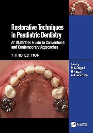 Restorative Techniques In Paediatric Dentistry An Illustrated Guide To Conventional And Contemporary Approaches 3rd Edition 2024 By Duggal M S