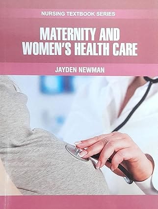 Maternity And Womens Health Care Nursing Textbook Series 2025 By Newman J