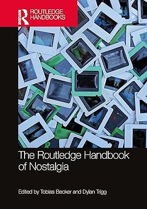 The Routledge Handbook Of Nostalgia 2025 By Becker T