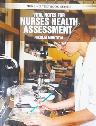 Vital Notes For Nurses Health Assessment Nursing Textbook Series 2025 By Montoya N