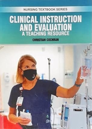 Clinical Instruction And Evaluation A Teaching Resource Nursing Textbook Series 2025 By Cochran C