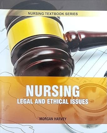 Nursing Legal And Ethical Issues Nursing Textbook Series 2025 By Harvey M