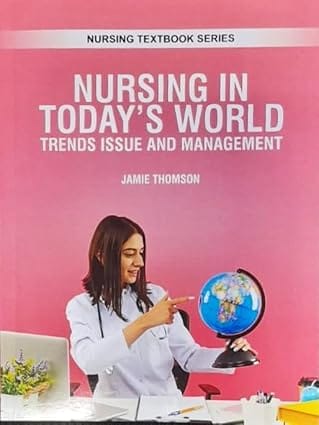 Nursing In Todays World Trends Issue And Management Nursing Textbook Series 2025 By Thomson J