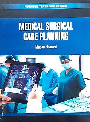 Medical Surgical Care Planning Nursing Textbook Series 2025 By Howard M