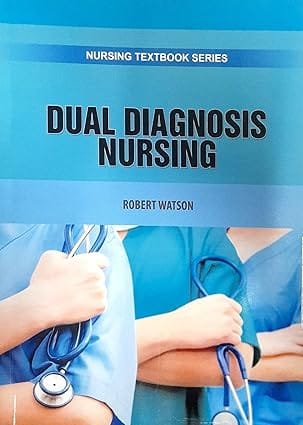Dual Diagnosis Nursing Nursing Textbook Series 2025 By Watson R