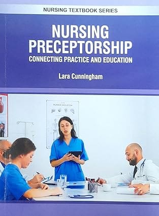 Nursing Preceptorship Connecting Practice And Education Nursing Textbook Series 2025 By Cunningham L