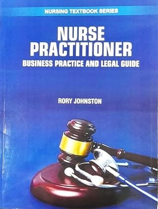 Nurse Practitioner Business Practice And Legal Guide Nursing Textbook Series 2025 By Johnston R