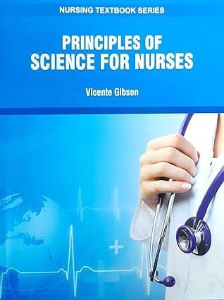 Principles Of Science For Nurses Nursing Textbook Series 2025 By Gibson V