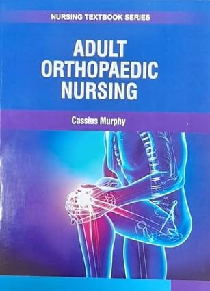 Adult Orthopaedic Nursing Nursing Textbook Series 2025 By Murphy C