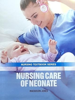 Nursing Care Of Neonate Nursing Textbook Series 2025 By Jones M