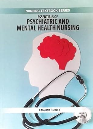 Essentials Of Psychiatric And Mental Health Nursing Nursing Textbook Series 2025 By Hurley K