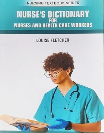 Nurses Dictionary For Nurses And Health Care Workers Nursing Textbook Series 2025 By Fletcher L