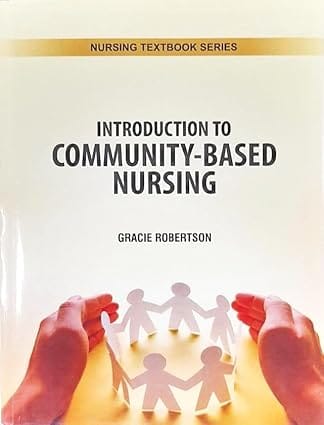Introduction To Community Based Nursing Nursing Textbook Series 2025 By Robertson G