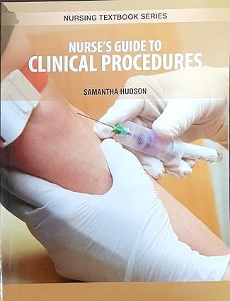 Nurses Guide To Clinical Procedures Nursing Textbook Series 2025 By Hudson S