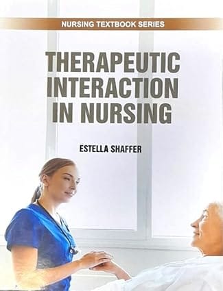 Therapeutic Interaction In Nursing Nursing Textbook Series 2025 By Shaffer E