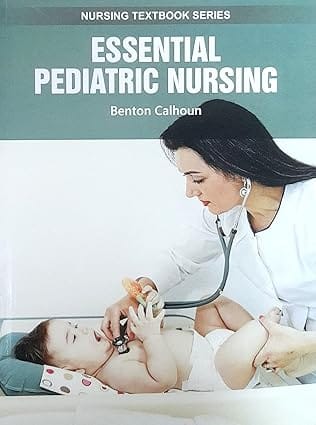 Essential Pediatric Nursing Nursing Textbook Series 2025 By Calhoun B