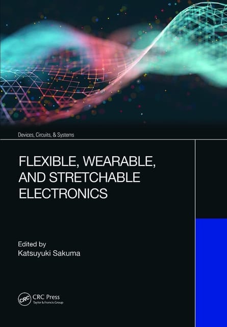 Flexible Wearable And Stretchable Electronics  2022 By Sakuma K