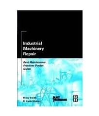 Industrial Machinery Repair Best Maintenance Practices Pocket Guide 2004 By Smith Smith R