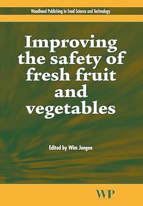 Improving The Safety Of Fresh Fruit And Vegetables 2005 By Jongen W