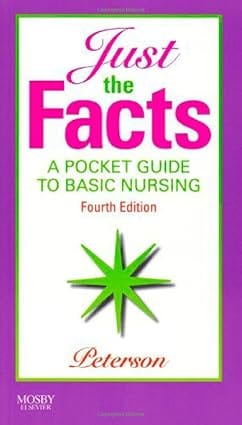Just The Facts A Pocket Guide To Basic Nursing 4th Edition 2008 By Peterson