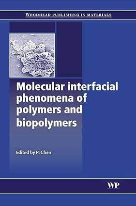 Molecular Interfacial Phenomena Of Polymers And Biopolymers 2005 By Chen P