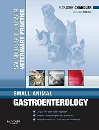 Saunders Solutions In Veterinary Practice Small Animal Gastroenterology 2011 By Chandler M