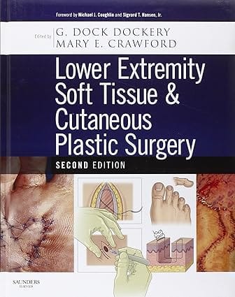 Lower Extremity Soft Tissue And Cutaneous Plastic Surgery 2nd Edition 2012 By Dockery D G