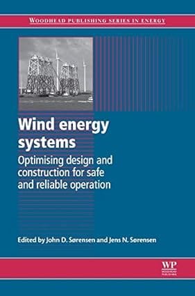 Wind Energy Systems Optimising Design And Construction For Safe And Reliable Operation 2011 By Sorensen J D