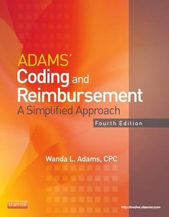Adams Coding And Reimbursement A Simplified Approach 4th Edition 2013 By Adams