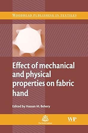 Effect Of Mechanical And Physical Properties On Fabric Hand 2005 By Behery H M