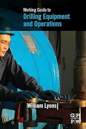 Working Guide To Drilling Equipment And Operations 2010 By Lyons W