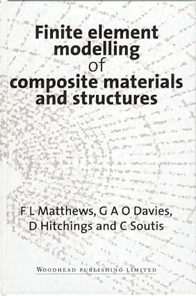 Finite Element Modelling Of Composite Materials & Structures 2007 By Matthews