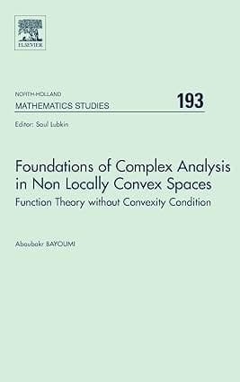Foundations Of Complex Analysis In Non Locally Conves Spaces 2003 By Bayoumi A