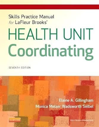 Skills Practice Manual For Lafleur Brooks Health Unit Coordinating 7th Edition 2013 By Gillingham