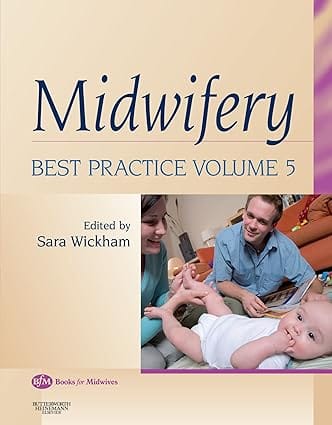 Midwifery Best Practice Volume 5 2008 By Wickham