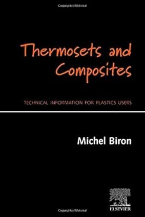 Thermosets And Composites Technical Information For Plastics Users 2003 By Biron M