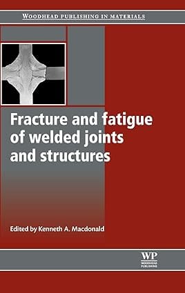Fracture & Fatigue Of Welded Joints & Structures 2011 By Fan J Hay